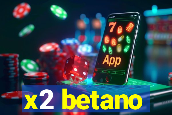 x2 betano