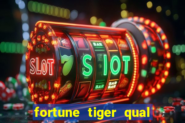 fortune tiger qual melhor plataforma