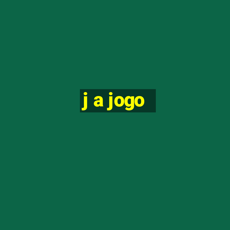 j a jogo