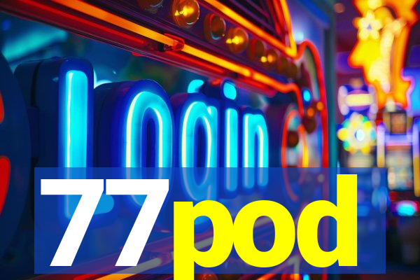 77pod