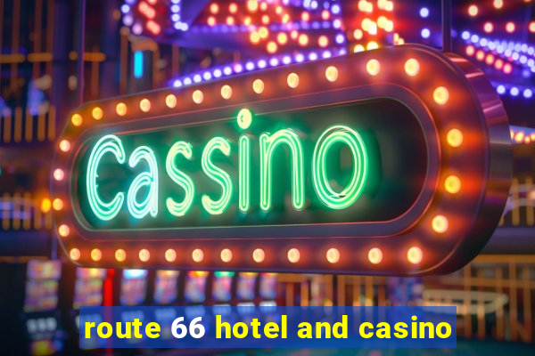 route 66 hotel and casino