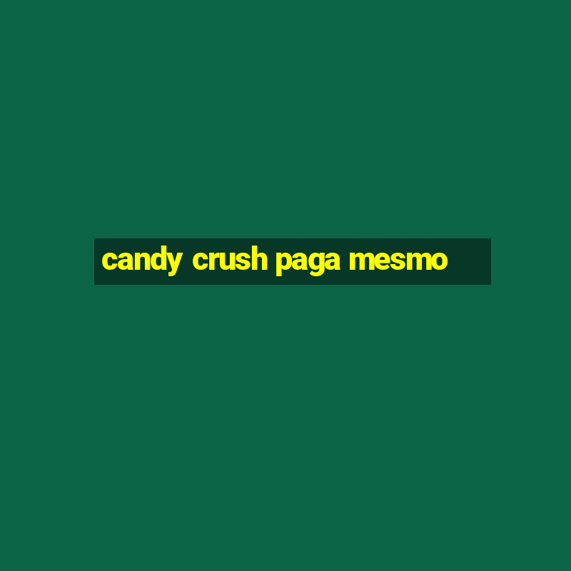 candy crush paga mesmo