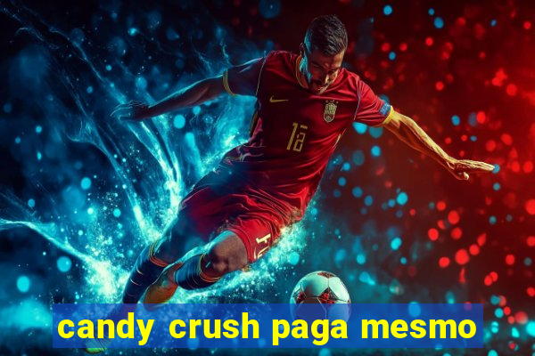 candy crush paga mesmo