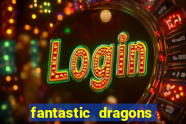 fantastic dragons slot machine