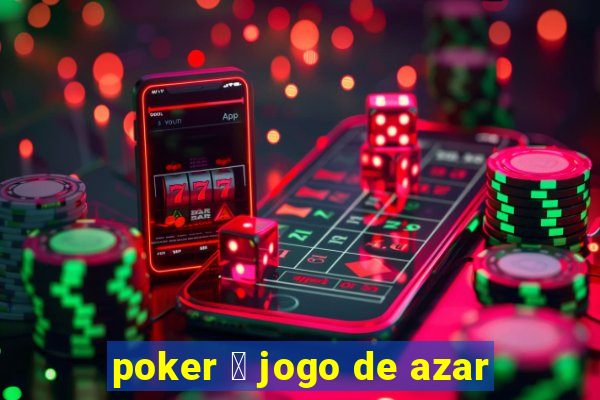 poker 茅 jogo de azar