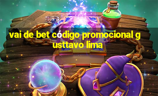 vai de bet código promocional gusttavo lima