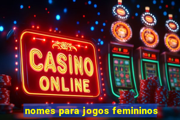 nomes para jogos femininos