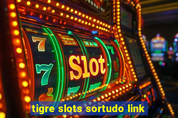 tigre slots sortudo link