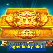 jogos lucky slots