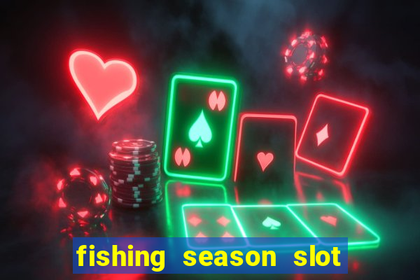 fishing season slot free play