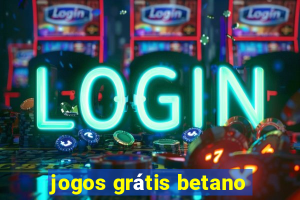 jogos grátis betano