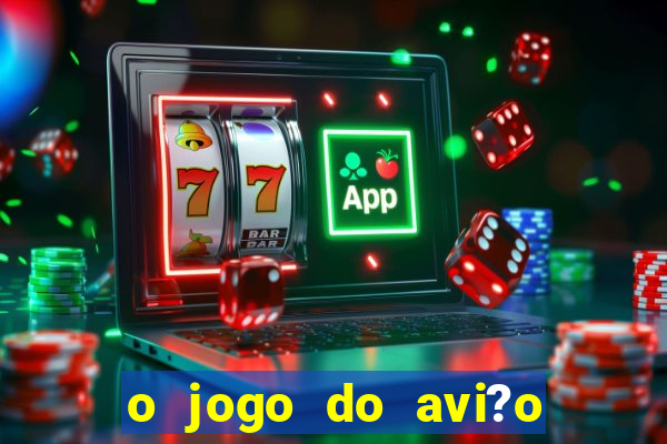 o jogo do avi?o que ganha dinheiro