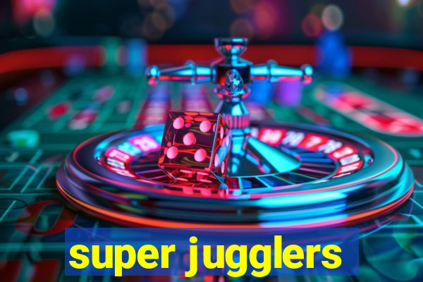 super jugglers