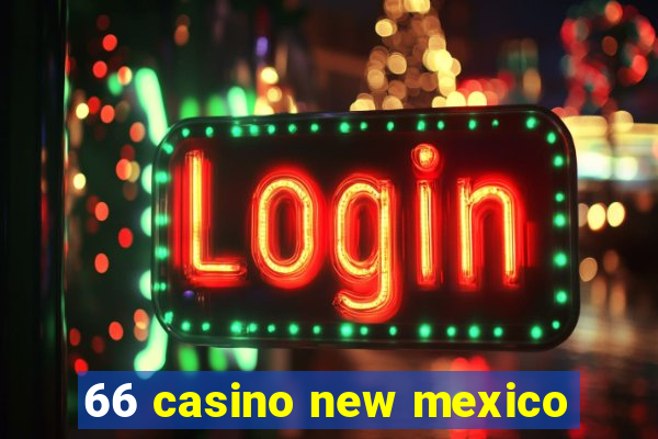 66 casino new mexico