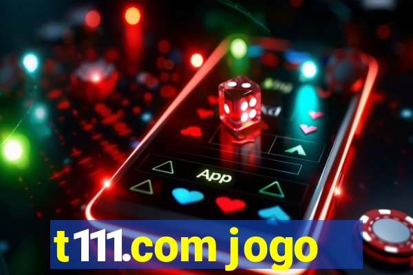 t111.com jogo