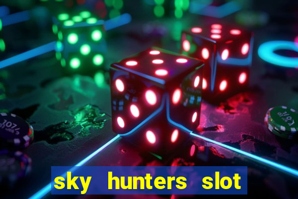 sky hunters slot free play