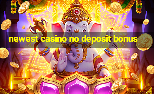 newest casino no deposit bonus