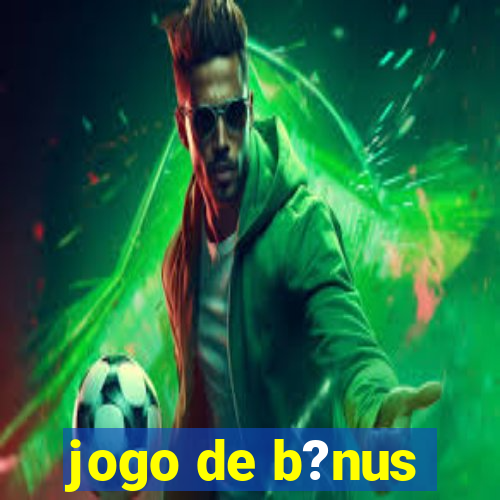 jogo de b?nus