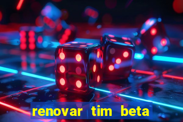 renovar tim beta por sms