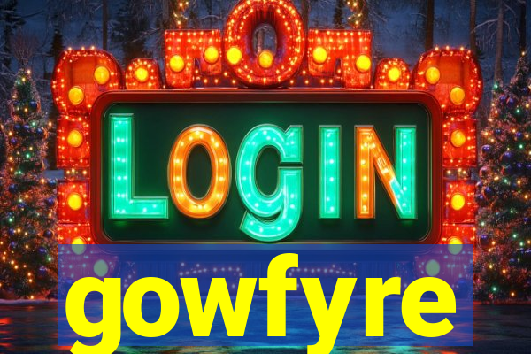 gowfyre