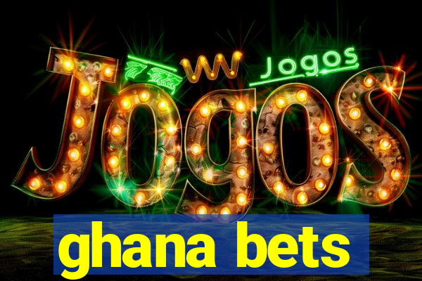 ghana bets