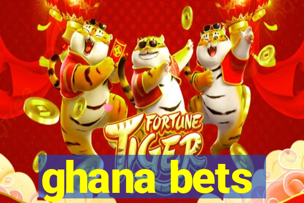 ghana bets