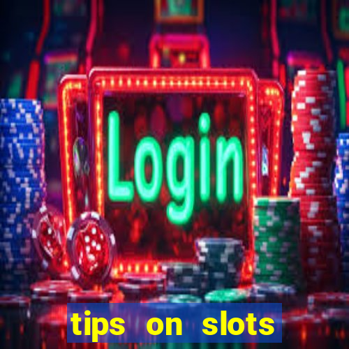 tips on slots machines in the casino