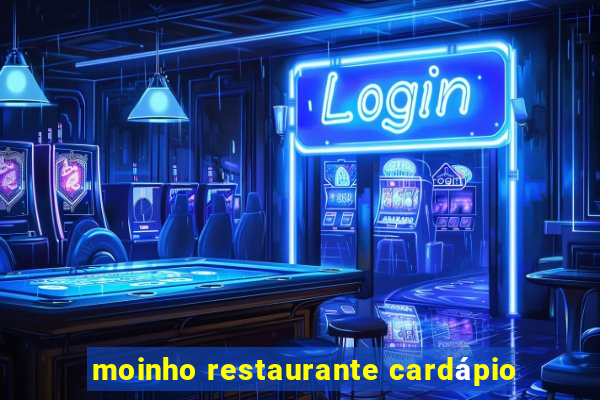 moinho restaurante cardápio