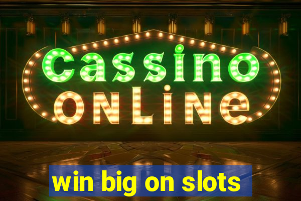 win big on slots