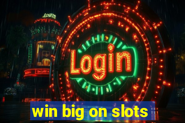 win big on slots