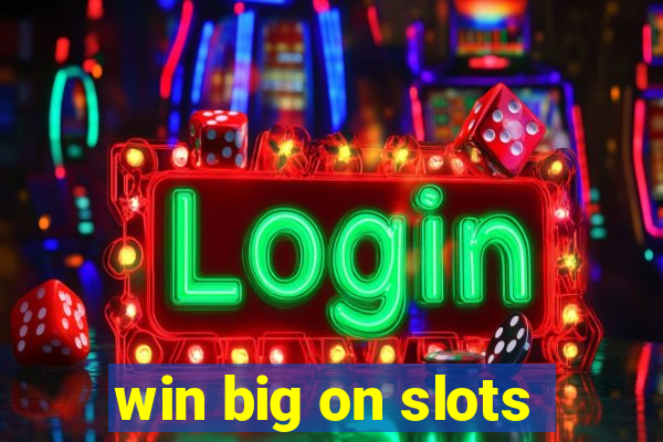 win big on slots