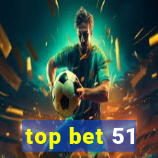 top bet 51