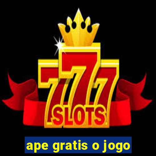 ape gratis o jogo