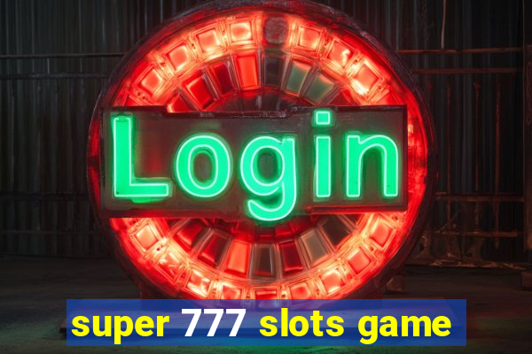 super 777 slots game