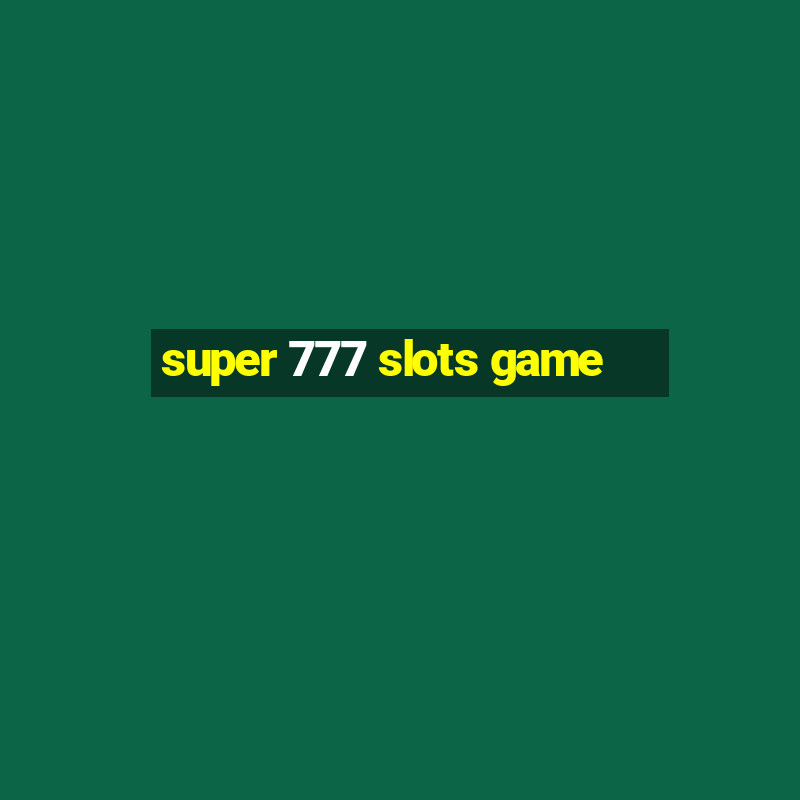 super 777 slots game