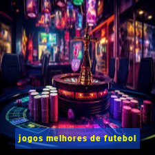 jogos melhores de futebol