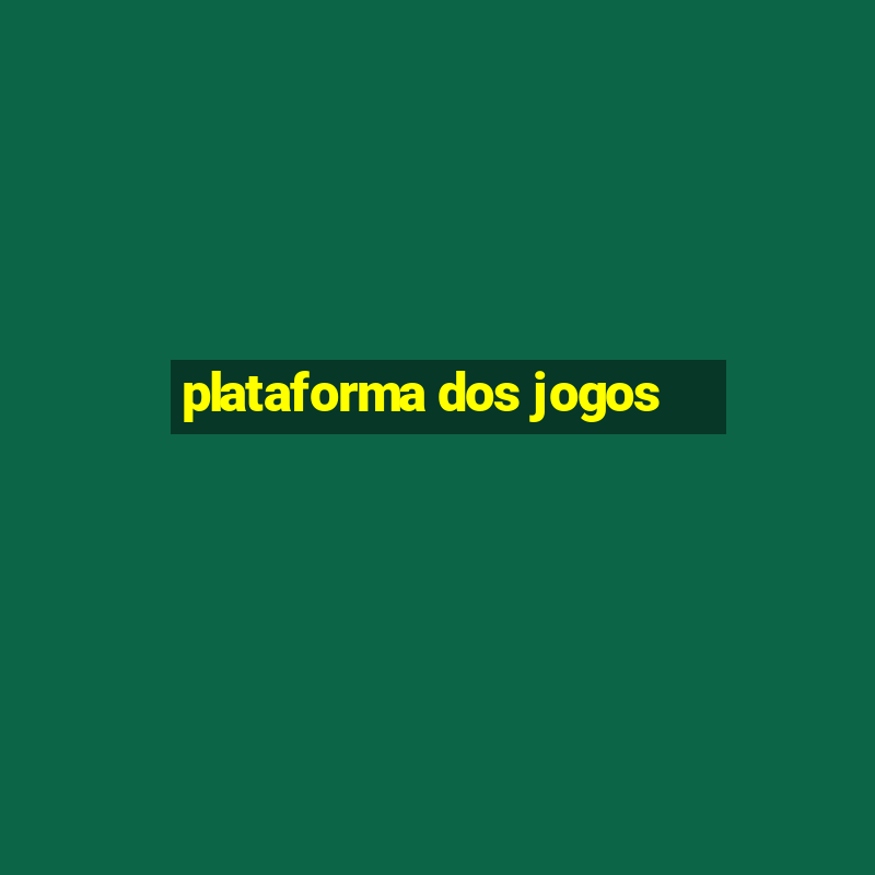 plataforma dos jogos