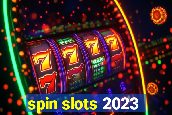 spin slots 2023