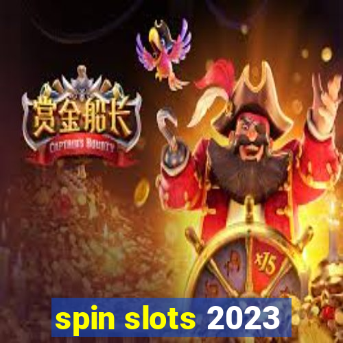 spin slots 2023