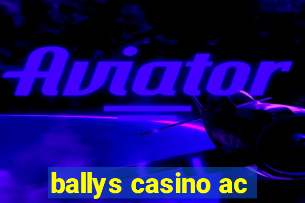 ballys casino ac