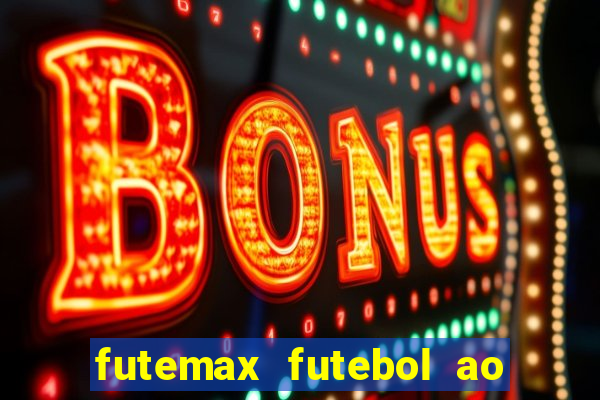 futemax futebol ao vivo na tv