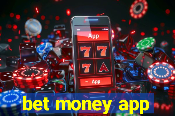 bet money app