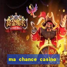 ma chance casino 10 €