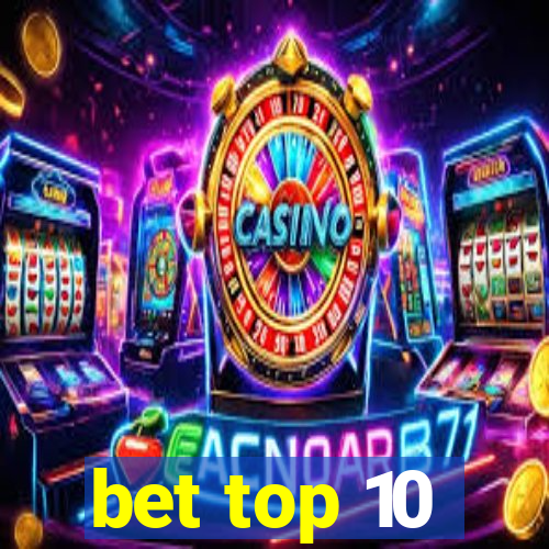 bet top 10