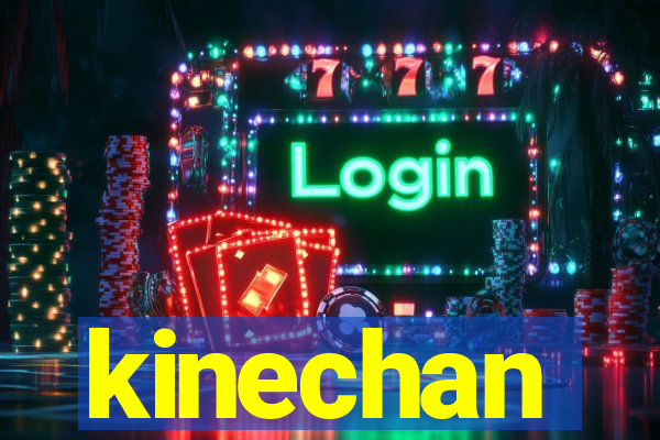 kinechan