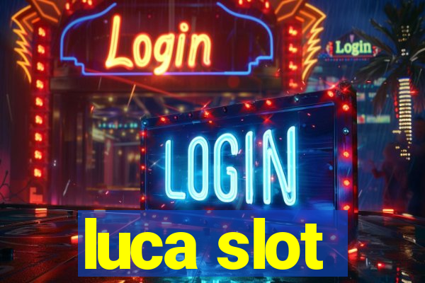 luca slot