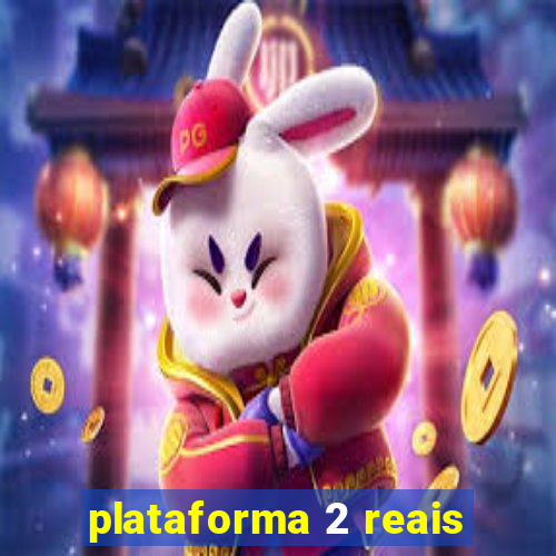 plataforma 2 reais