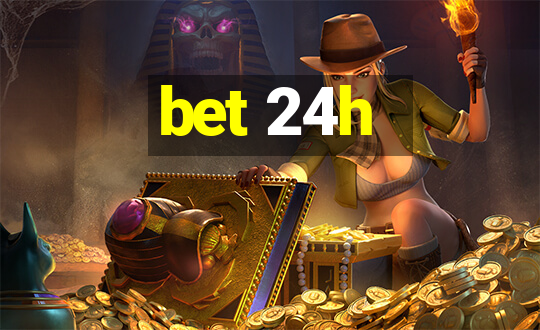 bet 24h