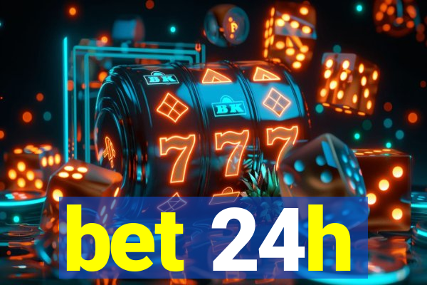 bet 24h