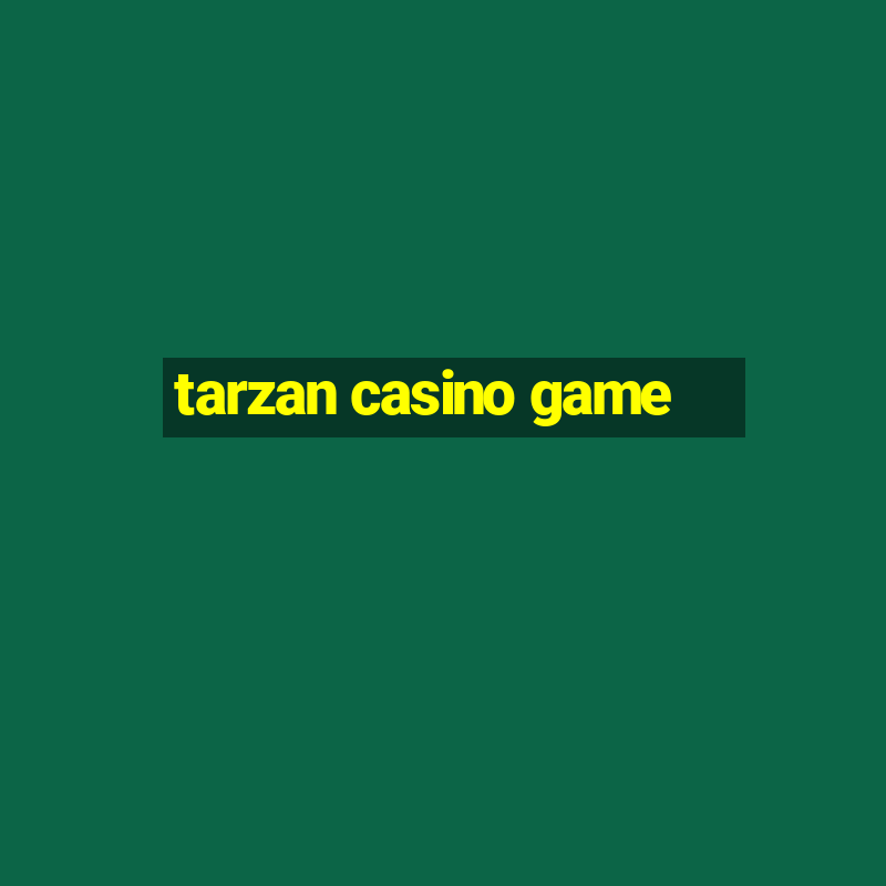 tarzan casino game